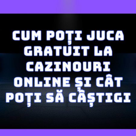 (P) Cum poți juca gratuit la cazinouri online și cât poți să câștigi?